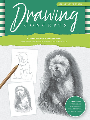 Step-By-Step Studio: Drawing Concepts: A Complete Guide to Essential Drawing Techniques and Fundamentals by William F. Powell, Diane Cardaci, Ken Goldman