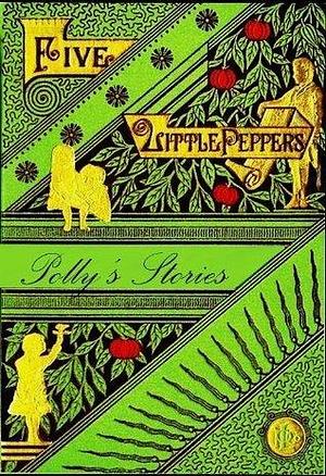 The Five Little Peppers, Stories Polly Pepper Told by Jessie McDermot, Margaret Sidney
