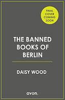 The Banned Books of Berlin by Daisy Wood