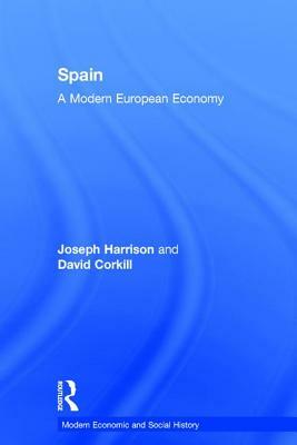 Spain: A Modern European Economy by David Corkill, Joseph Harrison