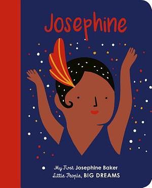 Josephine Baker: My First Josephine Baker by Maria Isabel Sanchez Vegara, Maria Isabel Sanchez Vegara, Agathe Sorlet