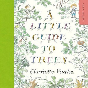A Little Guide to Trees by Jo Elworthy, Charlotte Voake, Kate Petty