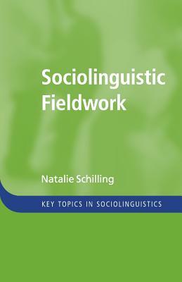 Sociolinguistic Fieldwork by Natalie Schilling