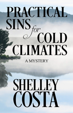 Practical Sins for Cold Climates by Shelley Costa