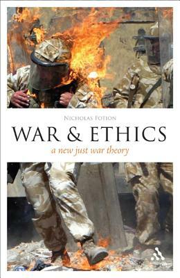 Epz War and Ethics: A New Just War Theory by Nicholas Fotion