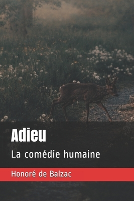 Adieu: La comédie humaine by Honoré de Balzac