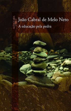 A educação pela pedra by João Cabral de Melo Neto