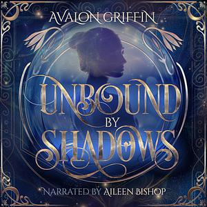 Unbound by Shadows by Avalon Griffin