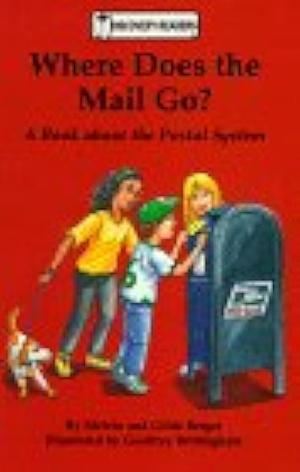 Where Does the Mail Go?: A Book about the Postal System by Gilda Berger, Melvin Berger