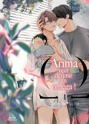 Arima veut devenir un Omega ! T1 by Cafeco Fujita, Cafeco Fujita