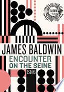 Encounter on the Seine: Essays by James Baldwin