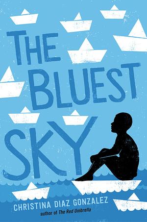 The Bluest Sky by Christina Diaz Gonzalez