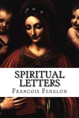 Spiritual Letters by Francois Fenelon