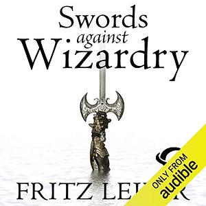 Swords Against Wizardry by Fritz Leiber