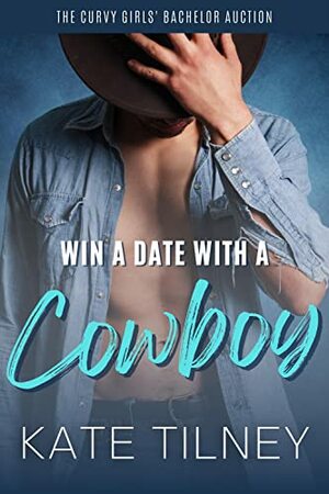 Win a Date with a Cowboy by Kate Tilney