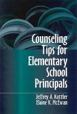 Counseling Tips for Elementary School Principals by Elaine K. McEwan-Adkins, Jeffrey A. Kottler