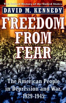 Freedom from Fear: The American People in Depression and War, 1929-1945 by David M. Kennedy