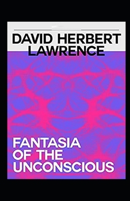 Fantasia of the Unconscious Illustrated by D.H. Lawrence