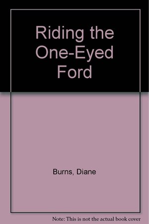 Riding the One-Eyed Ford by Diane Burns
