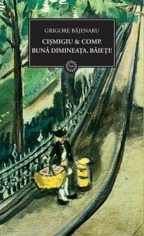 Cișmigiu & Comp. Bună dimineața, băieți! by Grigore Băjenaru