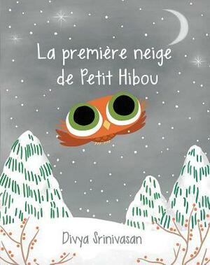 La Premi Re Neige de Petit Hibou = Little Owl's Snow by Divya Srinivasan