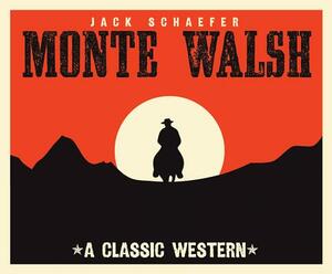 Monte Walsh by Jack Warner Schaefer