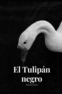 El tulipán negro: Edición Castellana by Alexandre Dumas