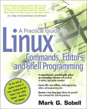 A Practical Guide to Linux Commands, Editors, and Shell Programming by Matthew Helmke, Mark G. Sobell