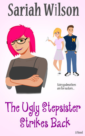 The Ugly Stepsister Strikes Back by Sariah Wilson