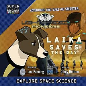 LightSpeed Pioneers: Laika Saves the Day (Super Science Showcase) by Lee Fanning