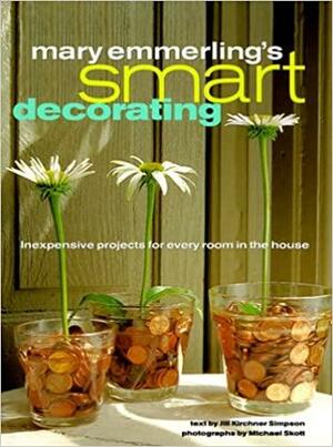 Mary Emmerling's Smart Decorating: Inexpensive Projects for Every Room of the House by Mary Emmerling