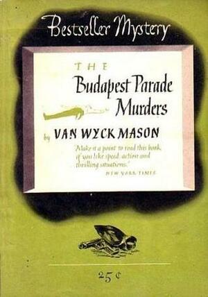 The Budapest Parade Murders by F. Van Wyck Mason