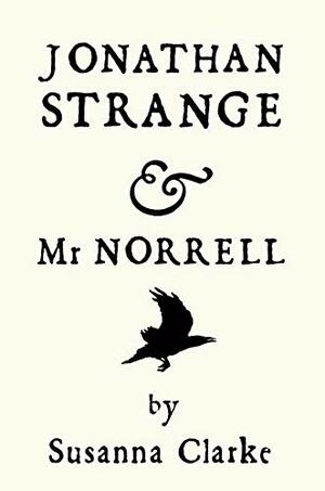 Jonathan Strange & Mr Norrell by Susanna Clarke