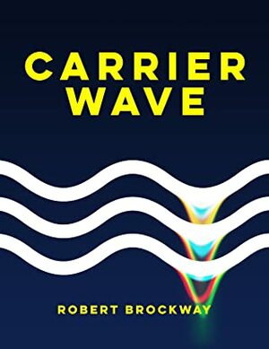 Carrier Wave by Robert Brockway