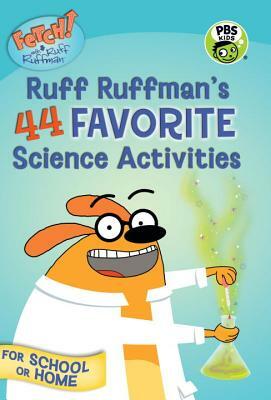 Fetch! with Ruff Ruffman: Ruff Ruffman's 44 Favorite Science Activities by Candlewick Press, Candlewick Press