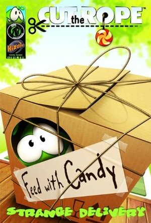 Cut The Rope: Strange Delivery by Ricardo Garcia, Matt Anderson