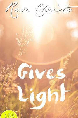 Gives Light by Rose Christo