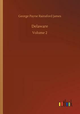 Delaware by George Payne Rainsford James