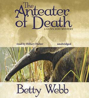 The Anteater of Death by Betty Webb