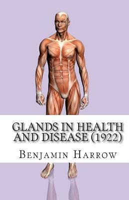 Glands in Health and Disease (1922) by Benjamin Harrow