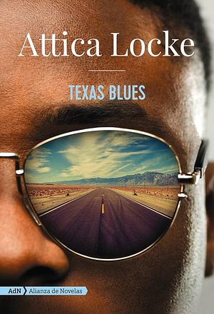 Texas Blues by Attica Locke