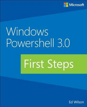 Windows PowerShell 3.0 First Steps by Ed Wilson