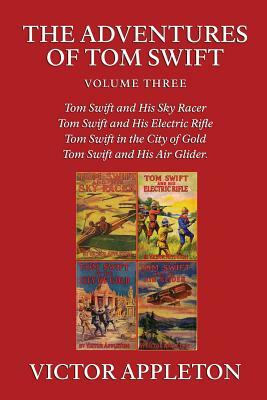 The Adventures of Tom Swift, Vol. 3 by Victor Appleton