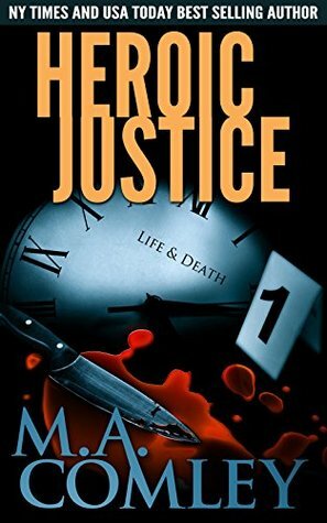Heroic Justice by M.A. Comley