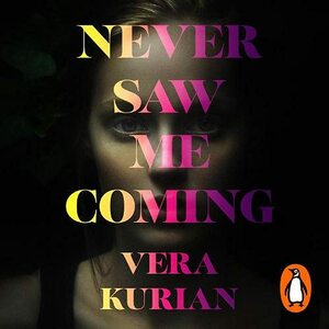 They Never Saw Me Coming by Vera Kurian