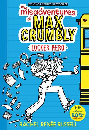 The Misadventures of Max Crumbly 1: Locker Hero by Rachel Renée Russell