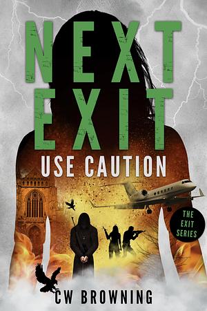 Next Exit, Use Caution by C.W. Browning, C.W. Browning