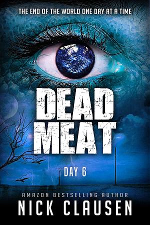 Dead Meat: Day 6 by Nick Clausen