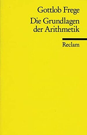 Die Grundlagen der Arithmetik by Joachim Schulte, Gottlob Frege