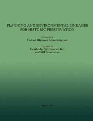 Planning and Environment Linkages for Historic Preservation by Federal Highway Administration